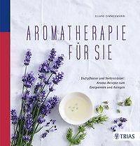 Aromatherapie für Sie, Eliane Zimmermann